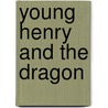 Young Henry and the Dragon door Jeanne Kaufman