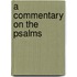 a Commentary on the Psalms