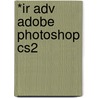 *ir Adv Adobe Photoshop Cs2 by Course Technology Ptr