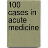 100 Cases in Acute Medicine door Kerry Layne