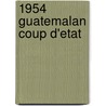1954 Guatemalan Coup D'Etat door Frederic P. Miller