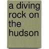 A Diving Rock On The Hudson door Henry Roth