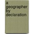 A Geographer by Declaration