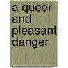 A Queer and Pleasant Danger by Kate Bornstein