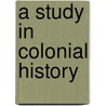 A Study in Colonial History door Georg Davis