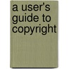 A User's Guide to Copyright door Michael F. Flint