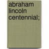 Abraham Lincoln Centennial; door Lilian Clara Bergold