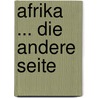 Afrika ... Die andere Seite by Uschi Obiageli Princess Offiah Splitt