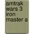 Amtrak Wars 3 Iron Master A