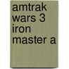 Amtrak Wars 3 Iron Master A door Tilley Patrick