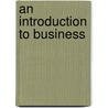 An Introduction To Business door Douglas Wilson