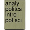 Analy Politcs Intro Pol Sci door Ellen Grigsby