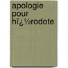 Apologie Pour Hï¿½Rodote door Henri Estienne