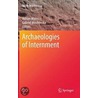 Archaeologies of Internment door Adrian Myers