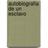 Autobiografia De Un Esclavo door Juan Francisco Manzano