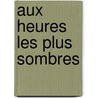 Aux Heures les Plus Sombres door Mark Chadbourn