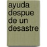 Ayuda Despue de Un Desastre