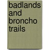 Badlands and Broncho Trails door Lewis Ferandus Crawford