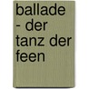 Ballade - Der Tanz der Feen by Maggie Stiefvater