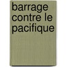 Barrage Contre Le Pacifique door Marguerite Duras