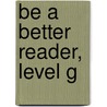 Be a Better Reader, Level G by Nila Banton Smith