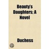 Beauty's Daughters; A Novel by Duchess