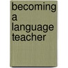 Becoming A Language Teacher door Elaine Horwitz