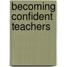 Becoming Confident Teachers door Claire Mcguiness