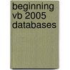 Beginning Vb 2005 Databases by James Huddleston