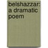 Belshazzar: a Dramatic Poem