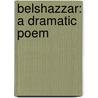Belshazzar: a Dramatic Poem by Henry Hart Milman
