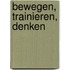 Bewegen, Trainieren, Denken