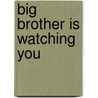 Big Brother is watching you door Stöckemann Tina