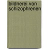 Bildnerei Von Schizophrenen door Jörg Katerndahl