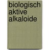 Biologisch aktive Alkaloide door Micha P. Krahl