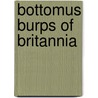 Bottomus Burps of Britannia door Felice Arena