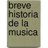 Breve Historia De La Musica door Javier Maria Lopez Rodriguez