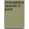 Btrbreakthro Spanish 2 Pack by Sandra Truscott