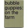 Bubble Guppies: On the Farm door Golden Books