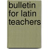 Bulletin for Latin Teachers door Joseph B 1866 Pike