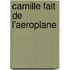 Camille Fait de L'Aeroplane