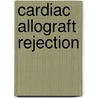 Cardiac Allograft Rejection door Jagat Narula