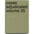 Cases Adjudicated Volume 35