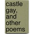 Castle Gay, And Other Poems