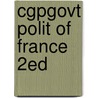 Cgpgovt Polit Of France 2Ed door Anne Stevens