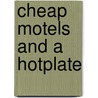 Cheap Motels and a Hotplate by Michael D. Yates