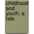 Childhood and Youth; A Tale