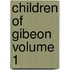 Children of Gibeon Volume 1