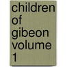 Children of Gibeon Volume 1 by Walter Besant