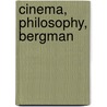 Cinema, Philosophy, Bergman door Paisley Livingston